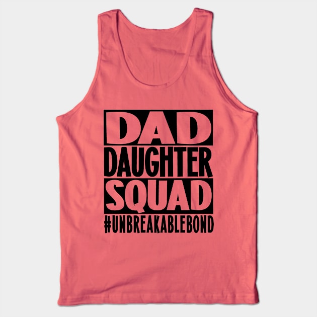 Dad Daughter Squad (Black Letters) Tank Top by  Dynamic Diva Designs